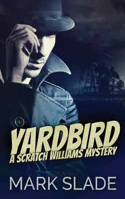 Yardbird : Un mystère de Scratch Williams - Yardbird: A Scratch Williams Mystery