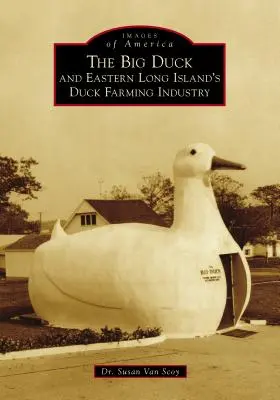 Le grand canard et l'élevage de canards dans l'est de Long Island - The Big Duck and Eastern Long Island's Duck Farming Industry