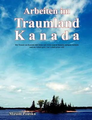 Travailler au Canada, pays de rve : Le rve du Canada s'arrte lorsque l'on se lve le matin au Canada pour aller travailler - pour aller travailler. - Arbeiten im Traumland Kanada: Der Traum von Kanada hrt dann auf, wenn man in Kanada morgens aufsteht und zur Arbeit geht - zur Arbeit gehen will.
