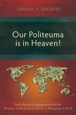 Notre Politeuma est au ciel : L'engagement polémique de Paul avec les ennemis de la croix du Christ dans Philippiens 3:18-20 - Our Politeuma Is in Heaven!: Paul's Polemical Engagement with the Enemies of the Cross of Christ in Philippians 3:18-20