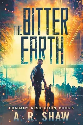 La Terre amère : Un thriller médical post-apocalyptique - The Bitter Earth: A Post-Apocalyptic Medical Thriller