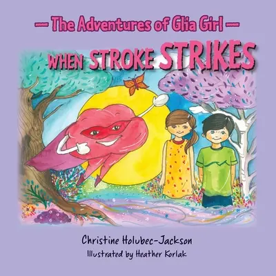 Les aventures de Glia Girl : Quand l'attaque cérébrale frappe - The Adventures of Glia Girl: When Stroke Strikes