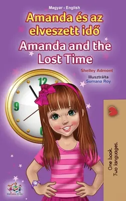 Amanda et le temps perdu (livre pour enfants bilingue anglais-hongrois) - Amanda and the Lost Time (Hungarian English Bilingual Children's Book)