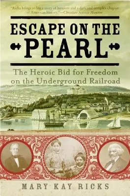 Escape on the Pearl : La quête héroïque de la liberté sur le chemin de fer clandestin - Escape on the Pearl: The Heroic Bid for Freedom on the Underground Railroad