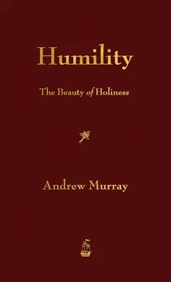 L'humilité : La beauté de la sainteté - Humility: The Beauty of Holiness