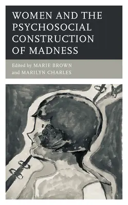 Les femmes et la construction psychosociale de la folie - Women and the Psychosocial Construction of Madness