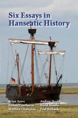 Six essais d'histoire hanséatique - Six Essays in Hanseatic History