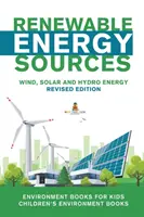 Les sources d'énergie renouvelables - L'énergie éolienne, solaire et hydraulique - Édition révisée : Livres sur l'environnement pour les enfants - Livres sur l'environnement pour les enfants - Renewable Energy Sources - Wind, Solar and Hydro Energy Revised Edition: Environment Books for Kids - Children's Environment Books