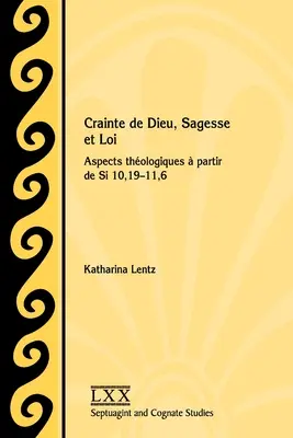 Crainte de Dieu, Sagesse et Loi : Aspects thologiques à partir de Si 10,19-11,6 - Crainte de Dieu, Sagesse et Loi: Aspects thologiques  partir de Si 10,19-11,6