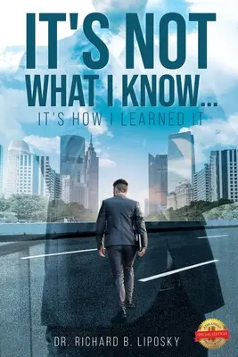 Ce n'est pas ce que je sais... c'est comment je l'ai appris - It's Not What I Know...It's How I Learned It
