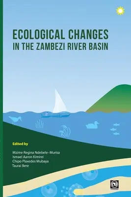 Changements écologiques dans le bassin du fleuve Zambèze - Ecological Changes in the Zambezi River Basin