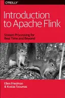 Introduction à Apache Flink : Traitement des flux en temps réel et au-delà - Introduction to Apache Flink: Stream Processing for Real Time and Beyond