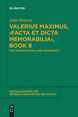 Valerius Maximus, >Facta Et Dicta Memorabilia : Texte, introduction et commentaire - Valerius Maximus, >Facta Et Dicta Memorabilia: Text, Introduction, and Commentary