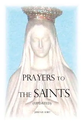 Prières aux saints (mise à jour) - Prayers to the Saints (Updated)