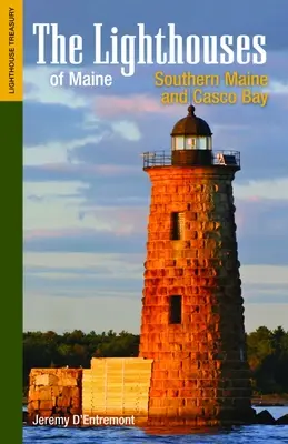 Les phares du Maine : Le sud du Maine et la baie de Casco - The Lighthouses of Maine: Southern Maine and Casco Bay