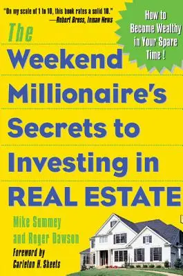 Les secrets du millionnaire du week-end pour investir dans l'immobilier : Les secrets du millionnaire du week-end pour investir dans l'immobilier : Comment devenir riche dans votre temps libre : Comment devenir riche dans votre temps libre - The Weekend Millionaire's Secrets to Investing in Real Estate: How to Become Wealthy in Your Spare Time: How to Become Wealthy in Your Spare Time