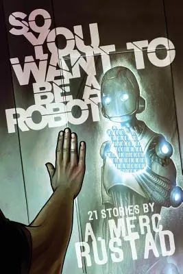 Tu veux être un robot et autres histoires - So You Want to be a Robot and Other Stories