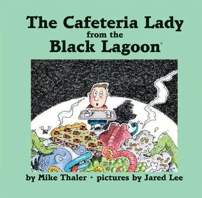 La dame de la cafétéria du lagon noir - The Cafeteria Lady from the Black Lagoon