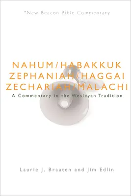 Nbbc, Nahum - Malachi : Un commentaire dans la tradition wesleyenne - Nbbc, Nahum - Malachi: A Commentary in the Wesleyan Tradition