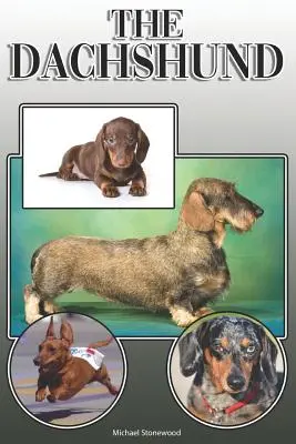 Le Teckel : Un guide complet et exhaustif pour les propriétaires : L'achat, la possession, la santé, le toilettage, le dressage, l'obéissance, la compréhension et l'éducation du teckel. - The Dachshund: A Complete and Comprehensive Owners Guide to: Buying, Owning, Health, Grooming, Training, Obedience, Understanding and