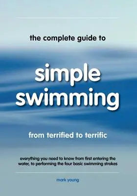 Le guide complet de la natation simple - The Complete Guide to Simple Swimming