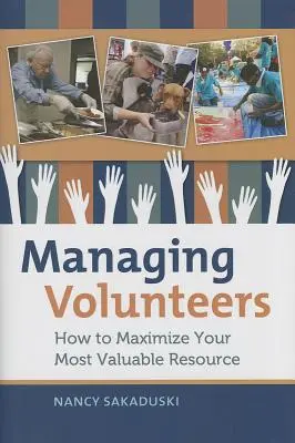 La gestion des bénévoles : Comment maximiser votre ressource la plus précieuse - Managing Volunteers: How to Maximize Your Most Valuable Resource