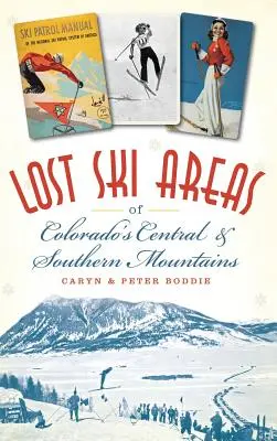 Domaines skiables perdus dans les montagnes centrales et méridionales du Colorado - Lost Ski Areas of Colorado's Central and Southern Mountains