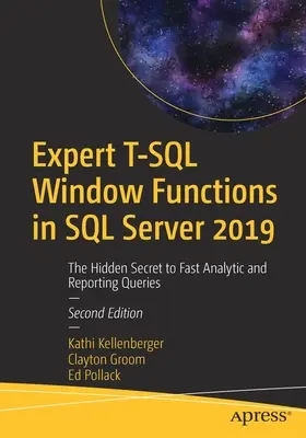 Expert T-SQL Window Functions in SQL Server 2019 : Le secret caché pour les requêtes analytiques et de reporting rapides - Expert T-SQL Window Functions in SQL Server 2019: The Hidden Secret to Fast Analytic and Reporting Queries