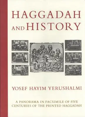 Haggadah et histoire : Un panorama en fac-similé de cinq siècles de Haggadah imprimée provenant des collections de l'Université de Harvard et de la J - Haggadah and History: A Panorama in Facsimile of Five Centuries of the Printed Haggadah from the Collections of Harvard University and the J