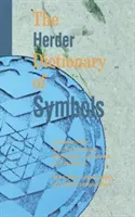 Le Dictionnaire Herder des symboles : Symboles de l'art, de l'archéologie, de la mythologie, de la littérature et de la religion - The Herder Dictionary of Symbols: Symbols from Art, Archaeology, Mythology, Literature, and Religion