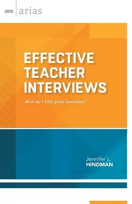 Des entretiens efficaces avec les enseignants : Comment recruter de bons enseignants&nbsp;? - Effective Teacher Interviews: How Do I Hire Good Teachers?