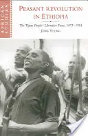 Révolution paysanne en Éthiopie : Le Front de libération du peuple du Tigré, 1975 1991 - Peasant Revolution in Ethiopia: The Tigray People's Liberation Front, 1975 1991