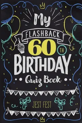 Mon Flashback 60e anniversaire : Le quiz des 60 ans pour les personnes nées dans les années 60 - My Flashback 60th Birthday Quiz Book: Turning 60 Humor for People Born in the '60s