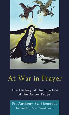 En guerre dans la prière : L'histoire de la pratique de la prière de la flèche - At War in Prayer: The History of the Practice of the Arrow Prayer