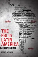 Le FBI en Amérique latine : Les dossiers de l'Équateur - The FBI in Latin America: The Ecuador Files