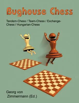 Bughouse Chess : Tandem - Échecs / Équipe - Échecs / Échange - Échecs / Hongrois - Échecs - Bughouse Chess: Tandem - Chess / Team - Chess / Exchange - Chess / Hungarian - Chess