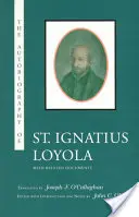 L'autobiographie de saint Ignace de Loyola : Avec des documents connexes - The Autobiography of St. Ignatius Loyola: With Related Documents