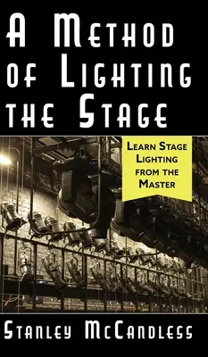 Une méthode pour éclairer la scène 4e édition - A Method of Lighting the Stage 4th Edition