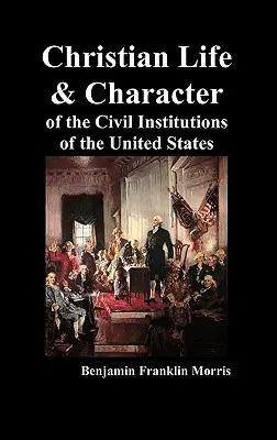 Vie chrétienne et caractère des institutions civiles des États-Unis - Christian Life and Character of the Civil Institutions of the United States