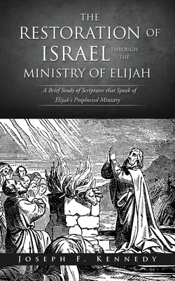 La restauration d'Israël par le ministère d'Elie - The Restoration of Israel Through the Ministry of Elijah