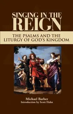 Chanter le règne : les Psaumes et la liturgie du Royaume de Dieu - Singing in the Reign: The Psalms and the Liturgy of God's Kingdom