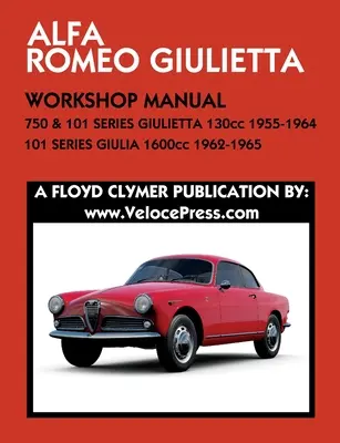 ALFA ROMEO 750 & 101 SERIES GIULIETTA 1300cc (1955-1964) & 101 SERIES GIULIA 1600cc (1962-1965) MANUEL D'ATELIER - ALFA ROMEO 750 & 101 SERIES GIULIETTA 1300cc (1955-1964) & 101 SERIES GIULIA 1600cc (1962-1965) WORKSHOP MANUAL