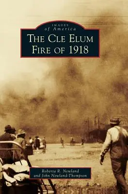 L'incendie de Cle Elum en 1918 - The Cle Elum Fire of 1918