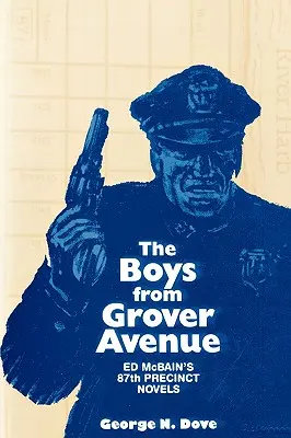 Boys From Grover Avenue : Les romans de la 87e circonscription d'Ed Mcbain - Boys From Grover Avenue: Ed Mcbain's 87th Precinct Novels