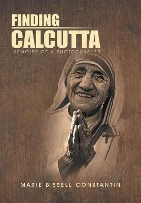 Trouver Calcutta : Mémoires d'un photographe - Finding Calcutta: Memoirs of a Photographer