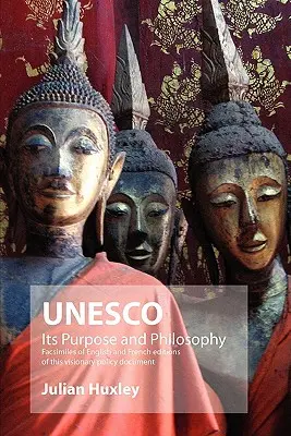 L'UNESCO : Sa raison d'être et sa philosophie - UNESCO: Its Purpose and Philosophy