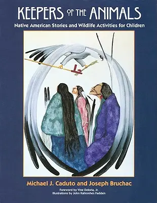 Gardiens des animaux : Histoires amérindiennes et activités sur la faune pour les enfants - Keepers of the Animals: Native American Stories and Wildlife Activities for Children