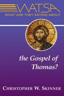 Que dit-on de l'Évangile de Thomas ? - What Are They Saying about the Gospel of Thomas?