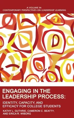 S'engager dans le processus de leadership : Identité, capacité et efficacité pour les étudiants de l'enseignement supérieur - Engaging in the Leadership Process: Identity, Capacity, and Efficacy for College Students