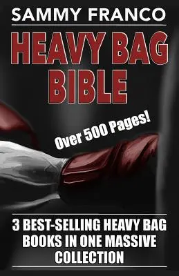 La Bible du sac à dos : 3 livres à succès sur le sac à dos dans une collection massive - Heavy Bag Bible: 3 Best-Selling Heavy Bag Books in One Massive Collection